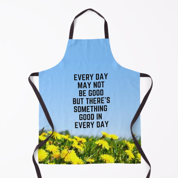 Item preview, Every Day May Not Be Good But There's Something Good In Every Day designed and sold by QuotesAreFun.