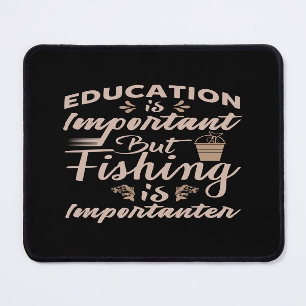 Item preview, Education is important but Fishing is importanter designed and sold by phassystore.