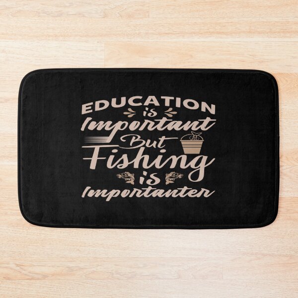 Item preview, Education is important but Fishing is importanter designed and sold by phassystore.