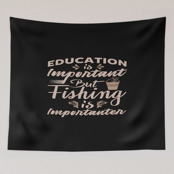 Item preview, Education is important but Fishing is importanter designed and sold by phassystore.