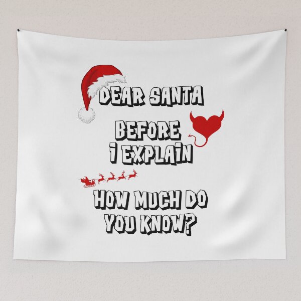 Item preview, Dear Santa Before I Explain How Much Do You Know designed and sold by RockBeeDesigns.