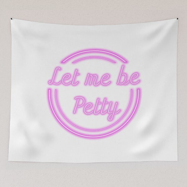 Item preview, Let me be Petty - White Background designed and sold by FinapplePudding.