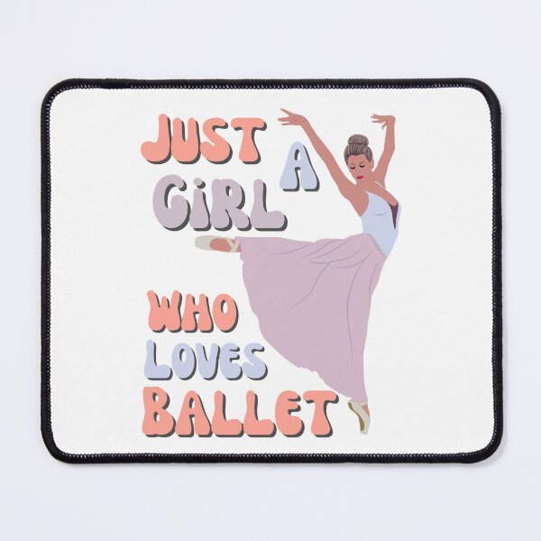 Item preview, Just A Girl Who Loves Ballet designed and sold by FXR-Designs.