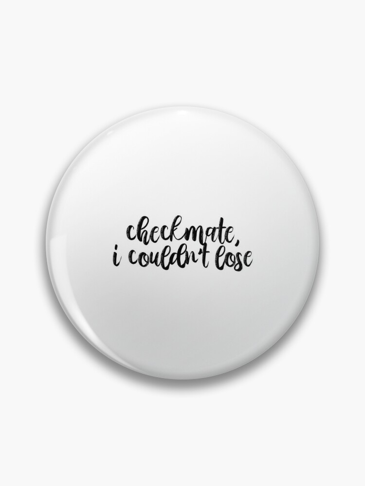 Checkmate Lyrics Pins and Buttons for Sale