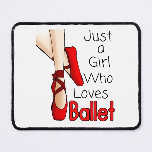 Item preview, Just A Girl Who Loves Ballet designed and sold by FXR-Designs.