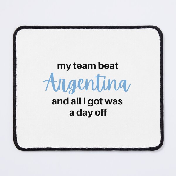 Item preview, my team beat Argentina and all I got was a day off - world cup football soccer meme Saudi Arabia (white) designed and sold by MillennialMemer.