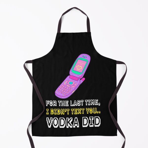 Item preview, I DIDN'T TEXT YOU ... VODKA DID designed and sold by BestCoolStuff.