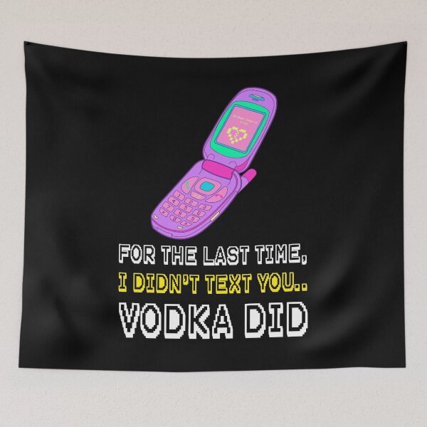 Item preview, I DIDN'T TEXT YOU ... VODKA DID designed and sold by BestCoolStuff.