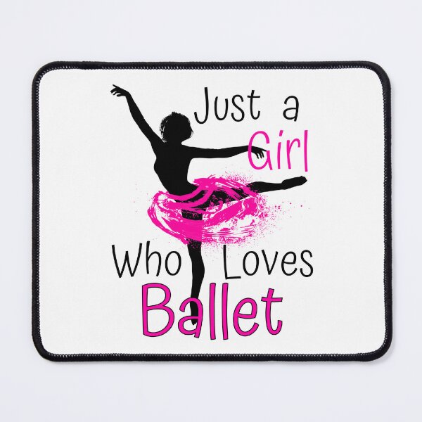 Item preview, Just A Girl Who Loves Ballet designed and sold by FXR-Designs.