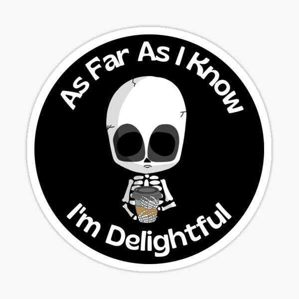 vinyl-sticker-as-far-as-i-know-i-m-delightful-skeleton-grunge