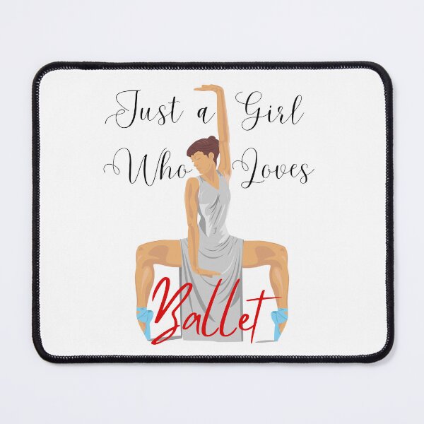 Item preview, Just A Girl Who Loves Ballet designed and sold by FXR-Designs.