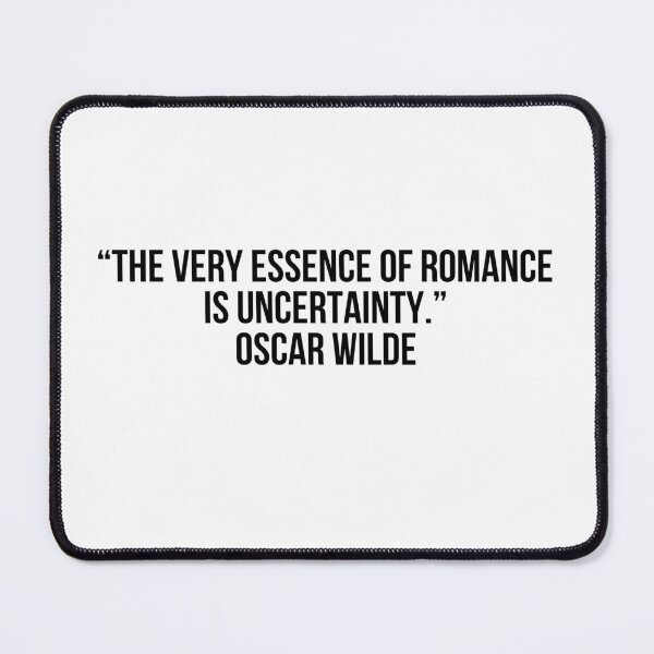 Item preview, “The very essence of romance is uncertainty.” - Oscar Wilde designed and sold by LiteraryQuotes.