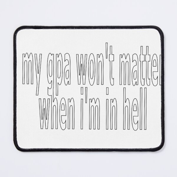 Item preview, my gpa won't matter when i'm in hell designed and sold by loveling.