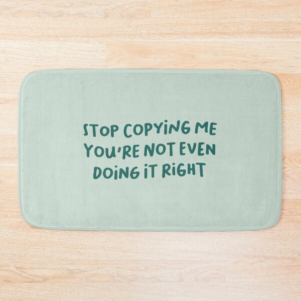 Item preview, Stop Copying Me You're Not Even Doing It Right, Confidence Saying designed and sold by Artestygraphic.