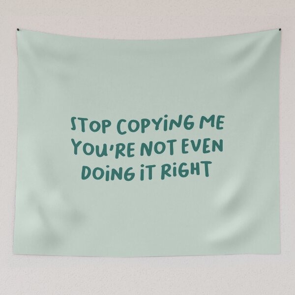 Item preview, Stop Copying Me You're Not Even Doing It Right, Confidence Saying designed and sold by Artestygraphic.