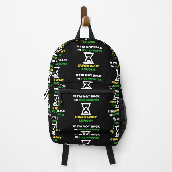 Item preview, If I’m Not Back In Five Minutes Just Wait Longer - Gwan Wait Longer designed and sold by TeesByAngelzB.