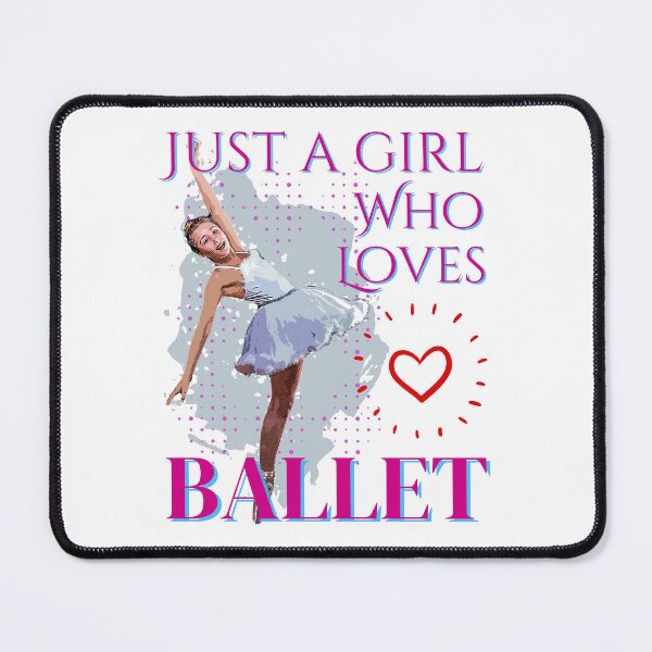 Item preview, Just A Girl Who Loves Ballet designed and sold by FXR-Designs.