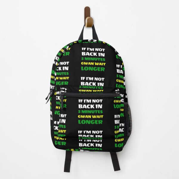 Item preview, If I’m Not Back In Five Minutes Just Wait Longer - Gwan Wait Longer designed and sold by TeesByAngelzB.