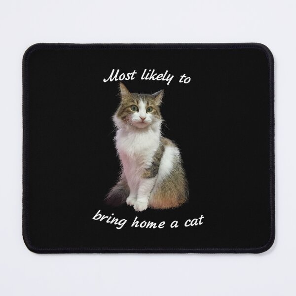 Item preview, Most Likely to Bring Home A Cat designed and sold by Kabira77.