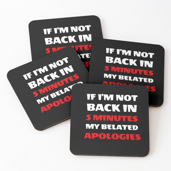 Item preview, If I’m Not Back In Five Minutes Just Wait Longer - My Belated Apologies  designed and sold by TeesByAngelzB.