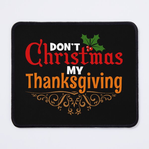 Item preview, Don't Christmas My Thanksgiving designed and sold by binarygod.