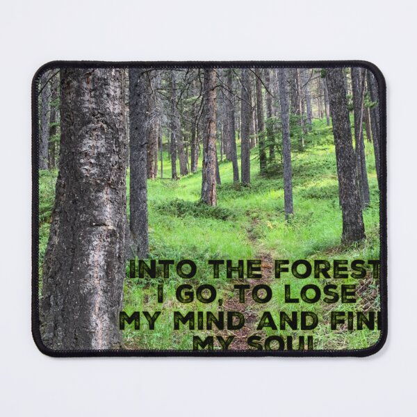 Item preview, Into the forest I go, to lose my mind and find my soul- John Muir designed and sold by homesteadswag.