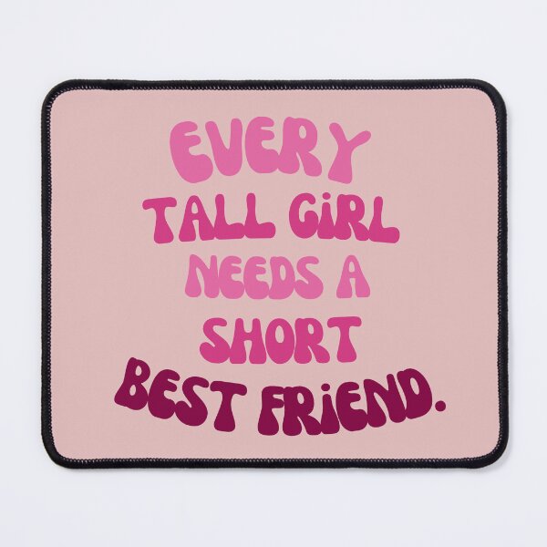 Item preview, Every Tall Girl Needs A Short Best Friend designed and sold by karolaan.