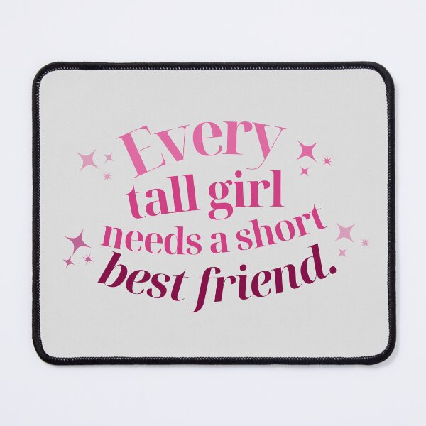 Item preview, Every Tall Girl Needs A Short Best Friend designed and sold by karolaan.