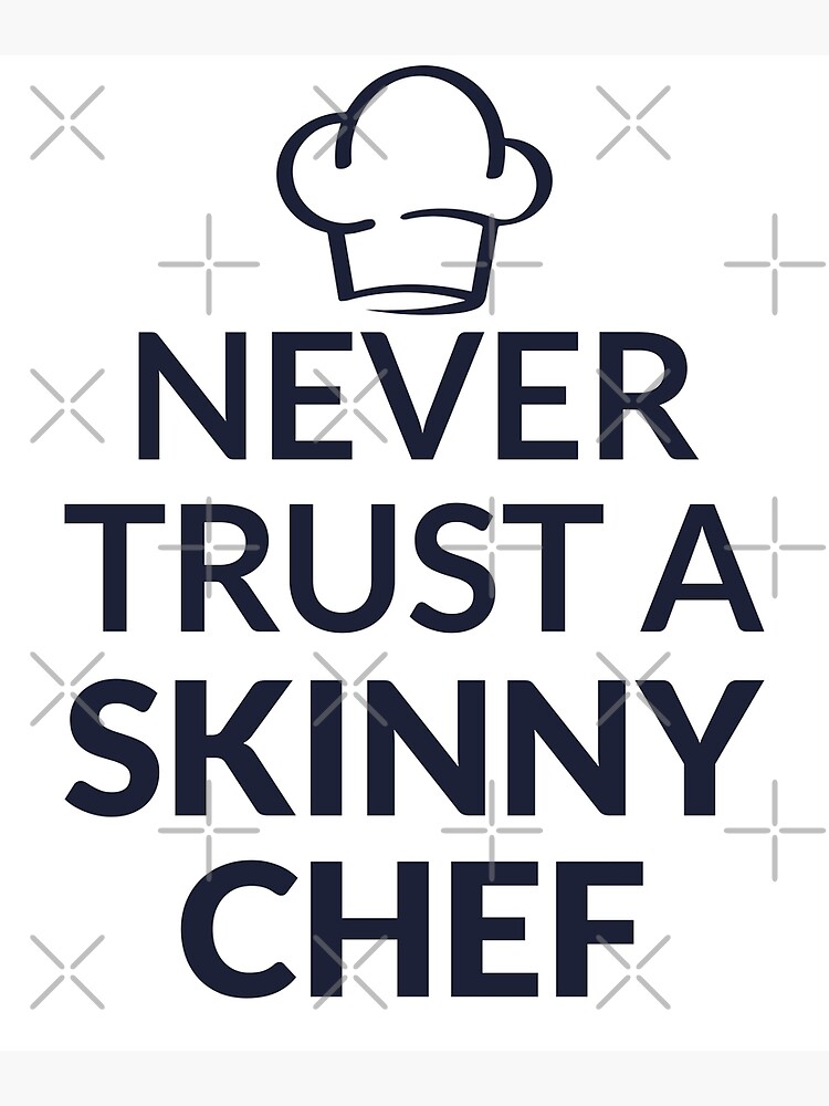 kitchen-fun-and-witty-sayings-never-trust-a-skinny-chef-funny-kitchen