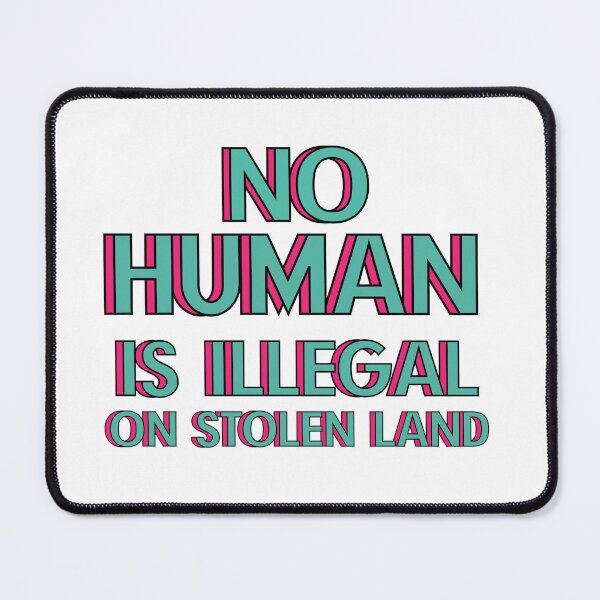 Item preview, No human is illegal on stolen land  designed and sold by Preslava Genova.
