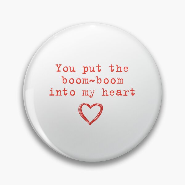 Item preview,   You Put the boom-boom Into my Heart Quote designed and sold by InnaPo ⭐⭐⭐⭐⭐.