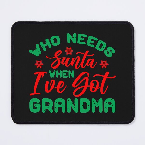 Item preview, Who needs Santa when Ive got grandma designed and sold by aiartoday.