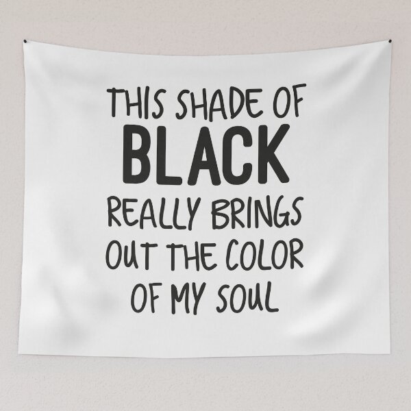 Item preview, THIS SHADE OF BLACK REALLY BRINGS OUT THE COLOR OF MY SOUL designed and sold by artzaka.