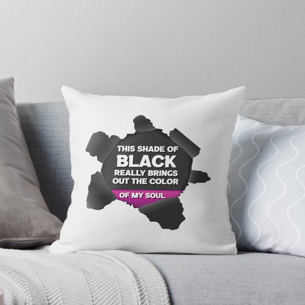 Item preview, This Shade Of Black I'm Wearing Really Brings Out The Color Of My Soul designed and sold by HananDesign13.