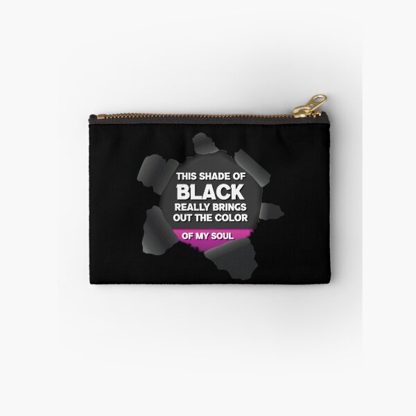 Item preview, This Shade Of Black I'm Wearing Really Brings Out The Color Of My Soul designed and sold by HananDesign13.