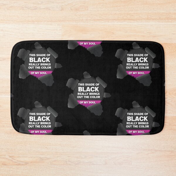 Item preview, This Shade Of Black I'm Wearing Really Brings Out The Color Of My Soul designed and sold by HananDesign13.
