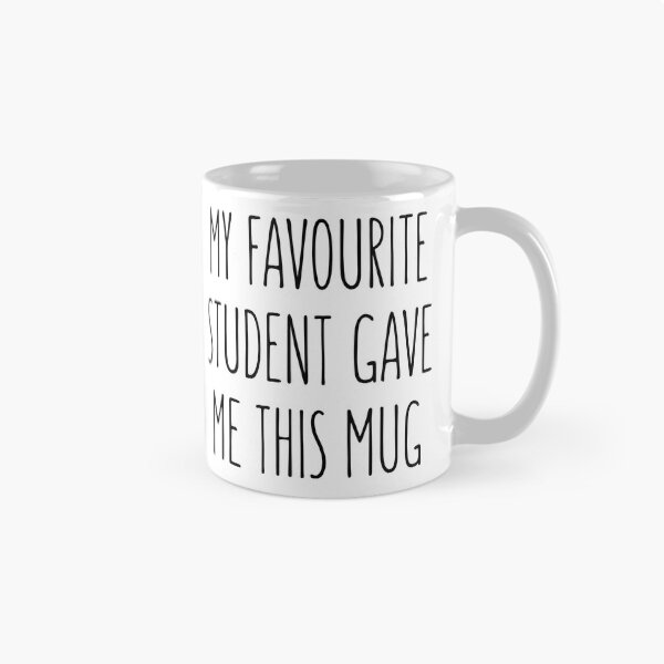 Item preview, My Favourite Student Gave Me This Mug designed and sold by mellibeedesigns.