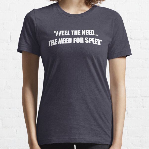 I Feel The Need For Speed Shirt Top Gun Inspired Unisex T-Shirt