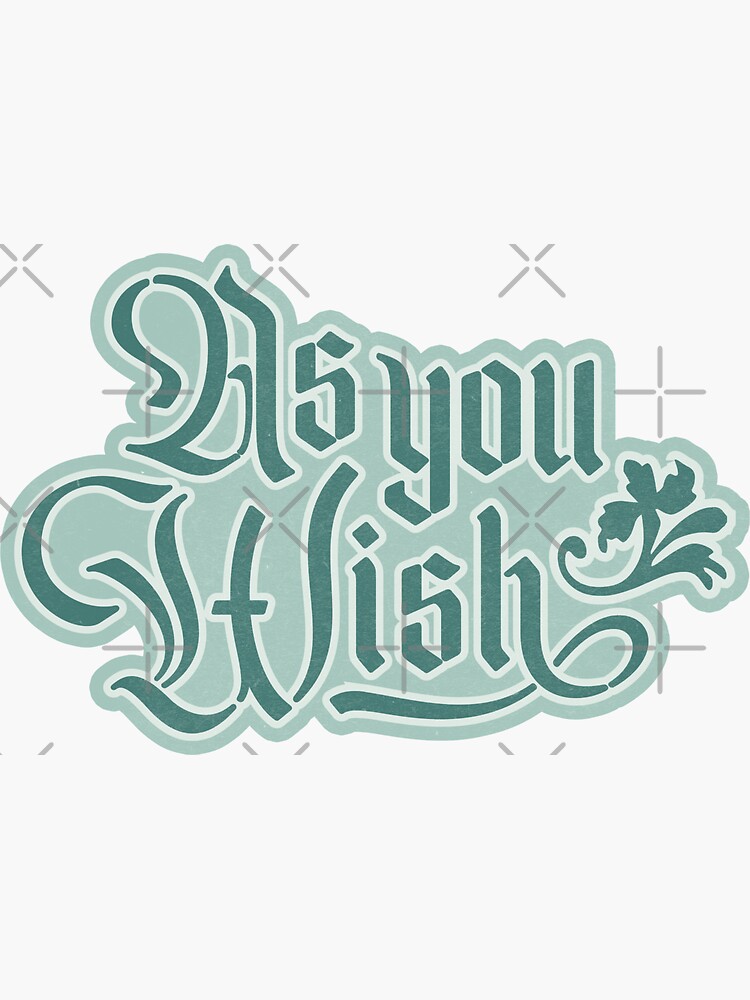 Thumbnail 3 of 3, Sticker, As you wish sticker designed and sold by theroyalsass.