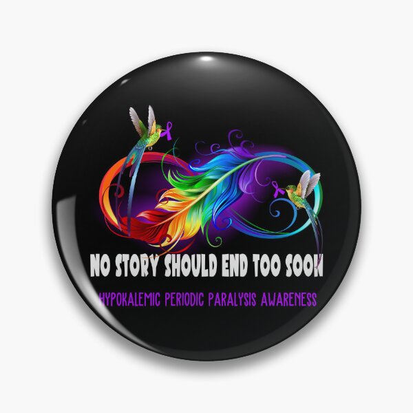 Item preview, Hypokalemic Periodic Paralysis Awareness - NO STORY SHOULD END TOO SOON designed and sold by Jennpak.