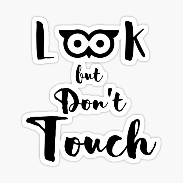 "Look but don't touch " Sticker for Sale by Ella1901 | Redbubble