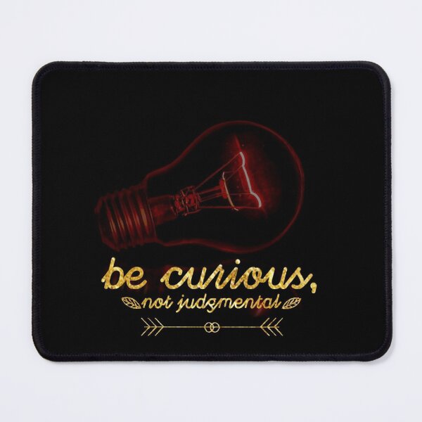 Item preview, Be curious not judgmental be curious, not judgmental, quotes, quote, curious, judgmental, walt whitman, literature, poetry, funny, walt, poets, ted, never judge, no judgment designed and sold by ProFoot.