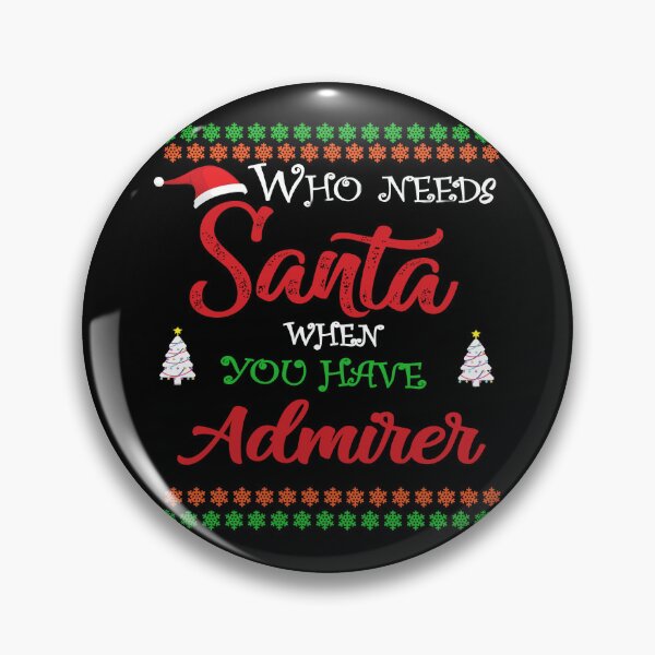 Item preview, Who needs Santa When You Have Admirer designed and sold by diixtarshop.