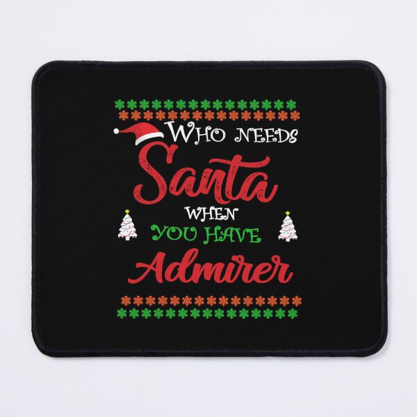Item preview, Who needs Santa When You Have Admirer designed and sold by diixtarshop.