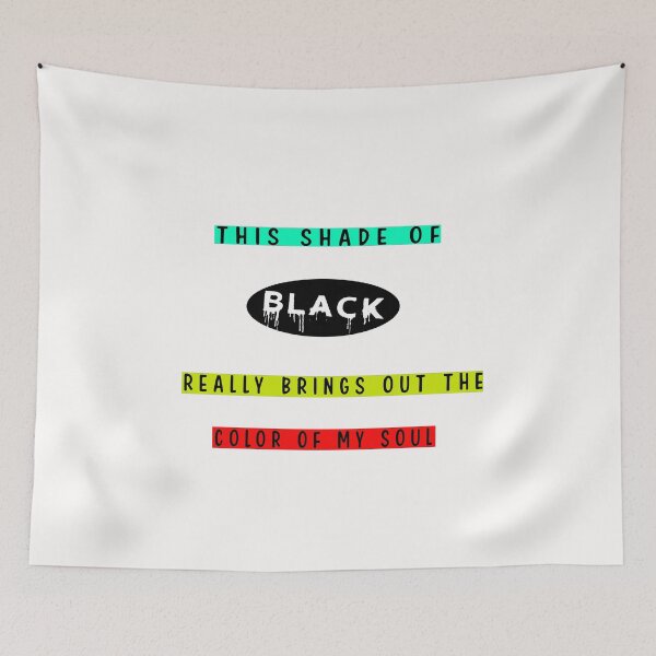 Item preview, THIS SHADE OF BLACK REALLY BRINGS OUT THE COLOR OF MY SOUL designed and sold by Hatlof.