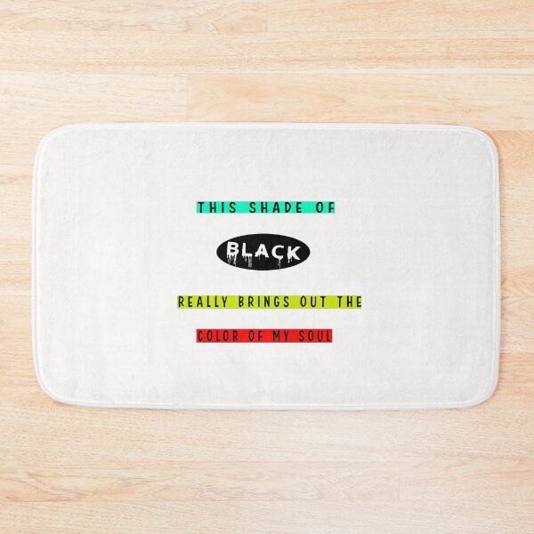 Item preview, THIS SHADE OF BLACK REALLY BRINGS OUT THE COLOR OF MY SOUL designed and sold by Hatlof.
