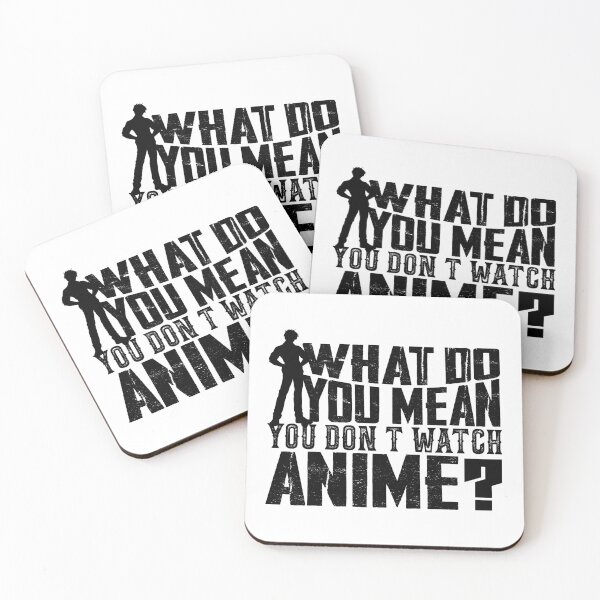 Item preview, What Do You Mean You Don't Watch Anime? Black Version designed and sold by RepublicOfFire.