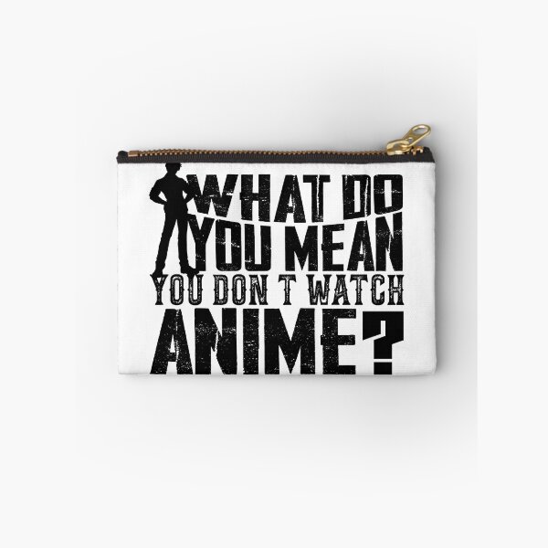 Item preview, What Do You Mean You Don't Watch Anime? Black Version designed and sold by RepublicOfFire.