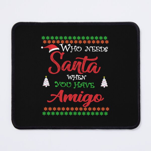 Item preview, Who needs Santa When You Have Amigo designed and sold by diixtarshop.