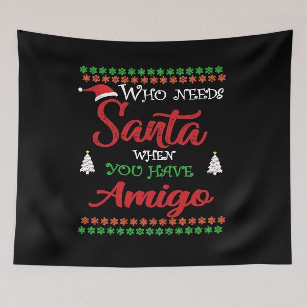 Item preview, Who needs Santa When You Have Amigo designed and sold by diixtarshop.